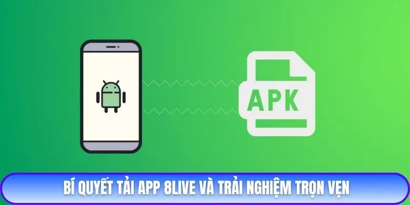 Bí quyết tải app 8live và trải nghiệm trọn vẹn