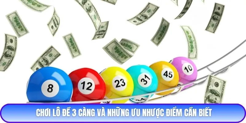 Chơi lô đề 3 càng và những ưu nhược điểm cần biết