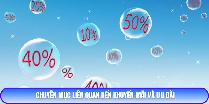 Chuyên mục liên quan đến khuyến mãi và ưu đãi