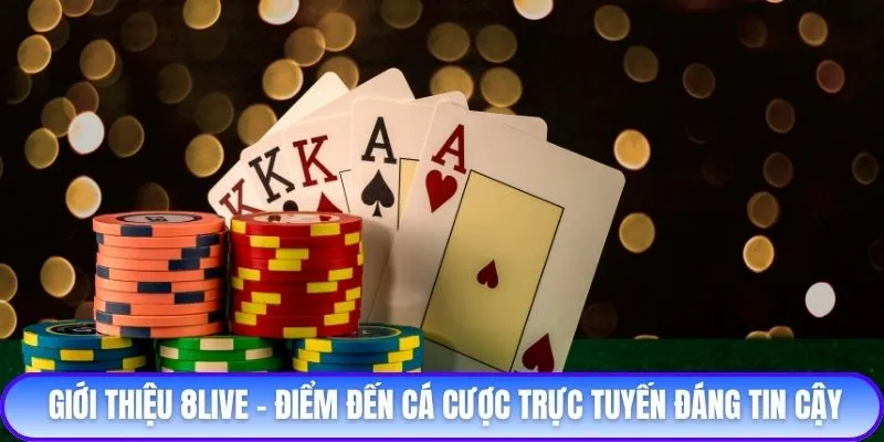 Giới thiệu 8live - Điểm đến cá cược trực tuyến đáng tin cậy