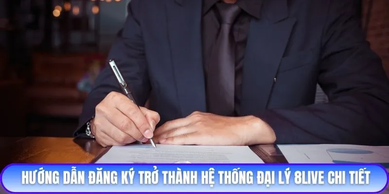 Hướng dẫn đăng ký trở thành hệ thống đại lý 8live chi tiết