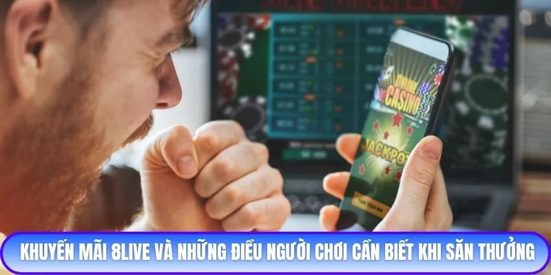 Khuyến mãi 8live và những điều người chơi cần biết khi săn thưởng