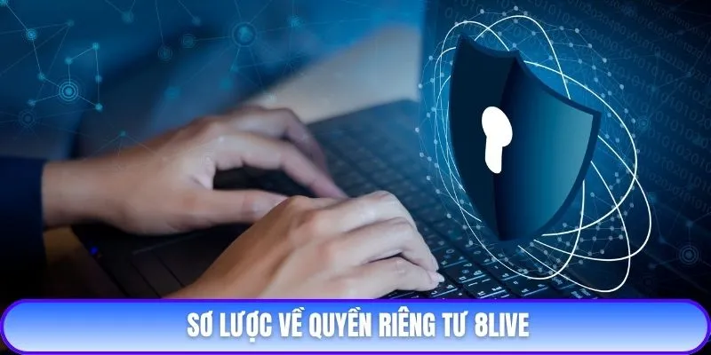 Sơ lược về quyền riêng tư 8live