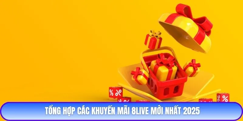 Tổng hợp các khuyến mãi 8live mới nhất 2025